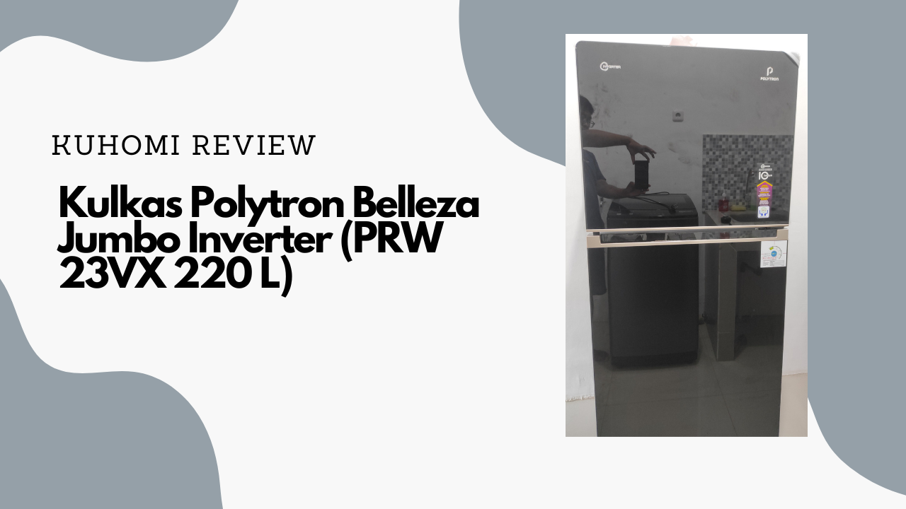 Review Kulkas Polytron Belleza Jumbo Inverter 220L (PRW 23VX)