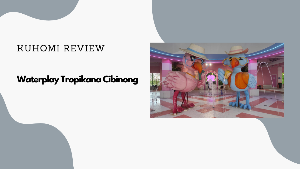 Review Waterplay Tropikana Cibinong