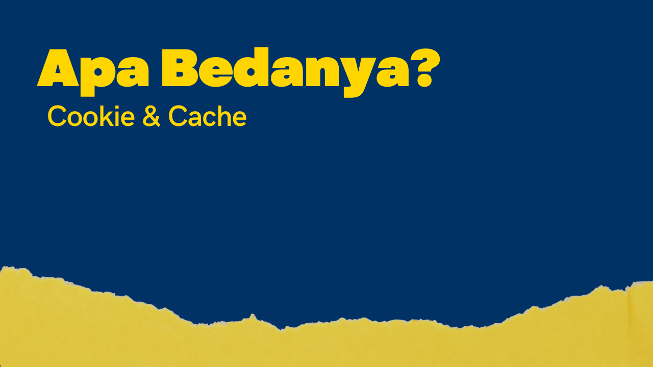 Perbedaan Antara Cookie dan Cache