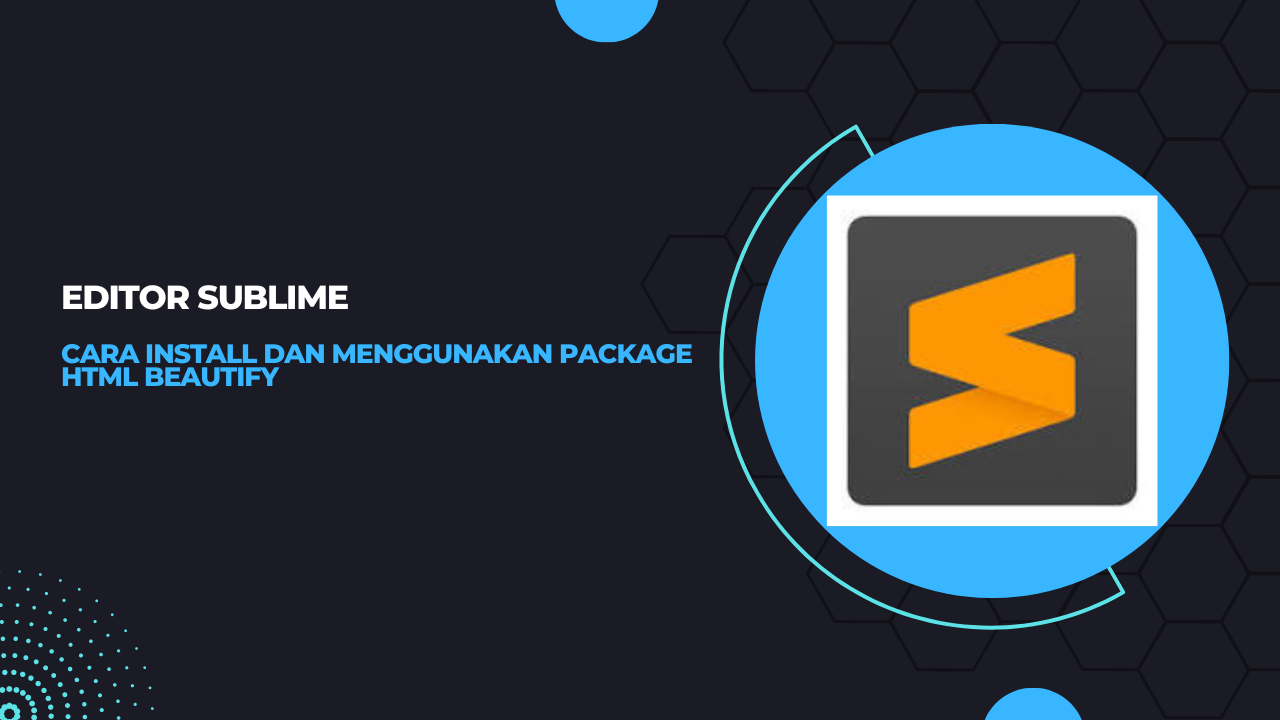 Merapihkan Tag HTML dengan HTMLBeautify di Sublime Editor